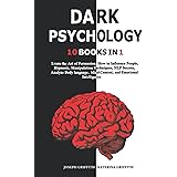 DARK PSYCHOLOGY: 10 BOOKS IN 1 : Learn the Art of Persuasion, How to Influence People, Hypnosis, Manipulation Techniques, NLP
