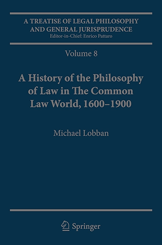 Download A Treatise of Legal Philosophy and General Jurisprudence: Volume 7: The Jurists’ Philosophy of Law from Rome to the Seventeenth Century, Volume 8: A History ... Law World, 1600–1900 (English Edition) PDF