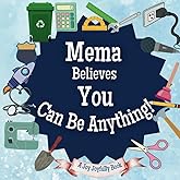 Mema Believes You Can Be Anything: An Inspirational Children's Book on Careers and Dreaming Big!: Ignite Your Child’s Imagination – Discover Future Professions & Unleash Their Potential