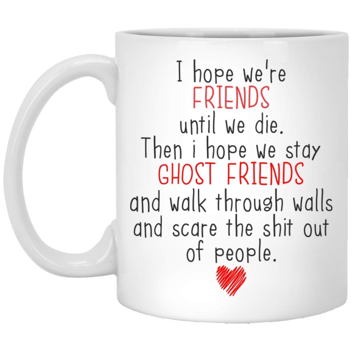 I Hope were Friends Until We Die Coffee Mug Funny Friendship Gifts for Women Ghost Funny Best Friend Mug 11oz