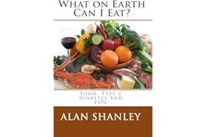 What on Earth Can I Eat?: Food, Type 2 Diabetes and YOU