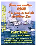 Part 3 - Pour me another rum - I'm going to sail the Caribbean Sea and visit the Turks & Caicos, Leeward, Windward, Virgin, San Blas and the ABC Islands ... around the World!