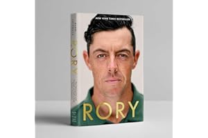 Rory: The Heartache and Triumph of Golf's Most Human Superstar