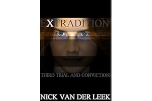 EXTRADITION: Third Trial and Conviction (The Legal Files Book 3)