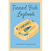 Tinned Fish Logbook: Record and Journal Tinned Fish and Seafood Tasting Experiences - The Perfect Gift for Tinned Fish Lovers
