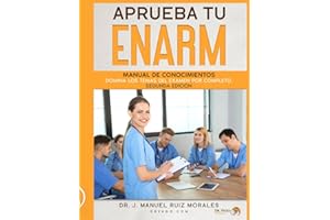 Aprueba tu ENARM: Manual de Conocimientos: 2a edición. Domina los temas del examen por completo. (Spanish Edition)