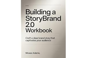 Build A StoryBrand 2.0 Workbook: Craft a Clear Brand Story That Captivates Your Audience