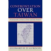 Confrontation over Taiwan: Nineteenth-Century China and the Powers