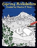 Coloring Architecture (The Drawings of Charlie F. Rose) (Volume 1) by