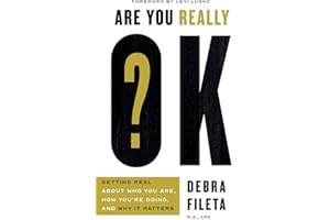 Are You Really OK?: Getting Real About Who You Are, How You’re Doing, and Why It Matters