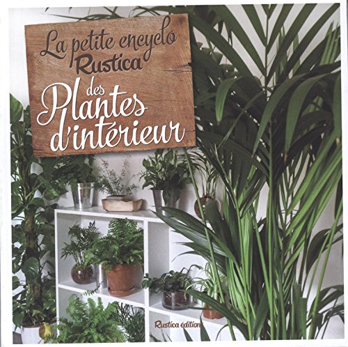 La  petite encyclo Rustica des plantes d'intérieur