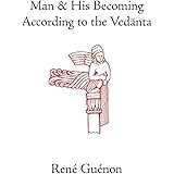 Man and His Becoming according to the Vedanta (Collected Works of Rene Guenon)