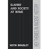 Slavery and Society at Rome (Key Themes in Ancient History)
