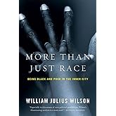 More than Just Race: Being Black and Poor in the Inner City (Issues of Our Time)
