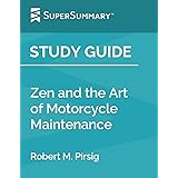 Study Guide: Zen and the Art of Motorcycle Maintenance by Robert M. Pirsig (SuperSummary)