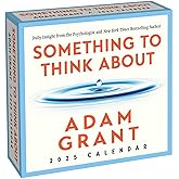Adam Grant 2025 Day-to-Day Calendar: Something to Think About: Daily Insight from the Psychologist and Author