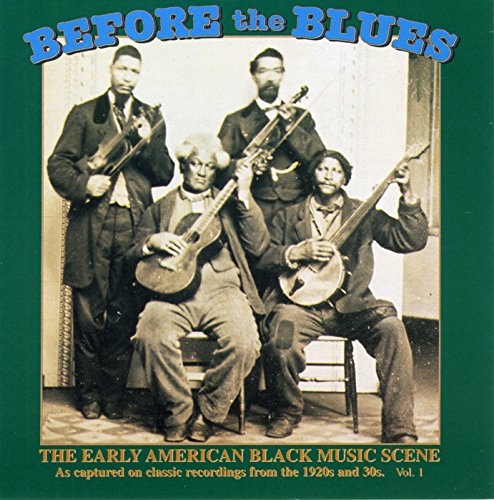 Before The Blues: The Early American Black Music Scene, Vol. 1