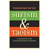 Sufism and Taoism: A Comparative Study of Key Philosophical Concepts