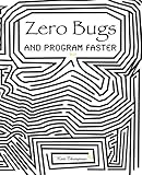 Zero Bugs and Program Faster cover