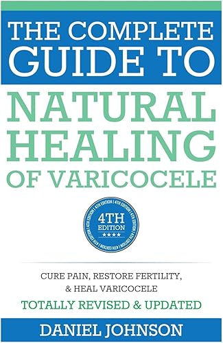 Download The Complete Guide to Natural Healing of Varicocele: Varicocele natural treatment without surgery PDF