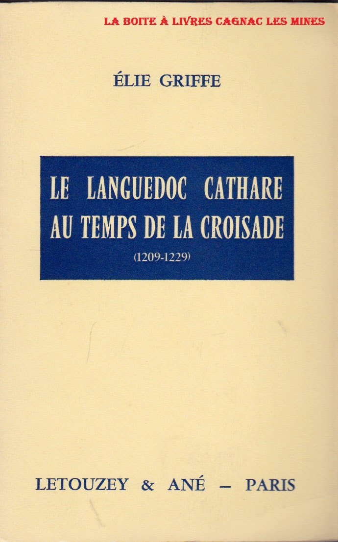 Amazon.fr - LE LANGUEDOC CATHARE AU TEMPS DE LA CROISADE (1209-1229) -  GRIFFE ELIE - Livres