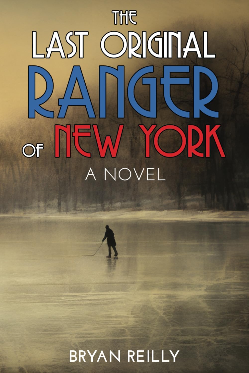 THE LAST ORIGINAL RANGER OF NEW YORK: A NOVEL THE LAST ORIGINAL RANGER OF NEW YORK: A NOVEL Paperback Kindle