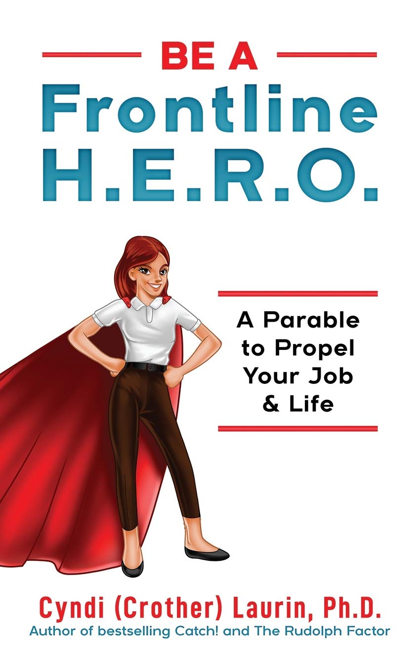 Be A Frontline H E R O A Parable To Propel Your Job Life Laurin Phd Cyndi Crother 9781098586089 Amazon Com Books