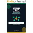 MongoDB 8.0: The Complete Guide &mdash; From Zero to Production: Atlas, Sharding, Replication, Indexing, Aggregation, Vector Search, Compass, Ops Manager, Performance Tuning &amp; Security