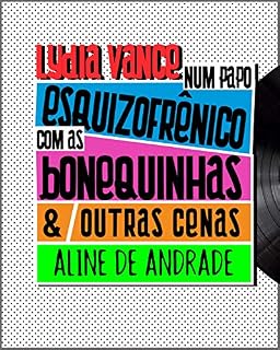 Livro Lydia Vance num papo esquizofrênico com as bonequinhas e outras cenas
