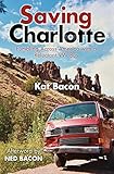 Saving Charlotte: Fumbling Across America with a Reluctant VW Bus