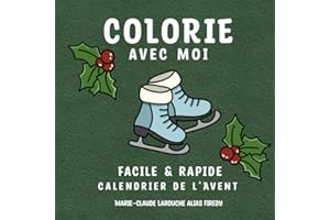 Colorie avec moi: Facile et Rapide Calendrier de l’Avent