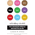 Whistling Vivaldi: How Stereotypes Affect Us and What We Can Do (Issues of Our Time)