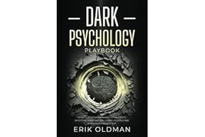 Dark Psychology Playbook: Secrets of Persuasion, Covert Influence, Emotional Manipulation, Cognitive Biases and Impression Management (Deep Psychology)