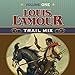 Louis L'Amour Trail Mix: Volume One