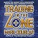 Trading in the Zone: Master the Market with Confidence, Discipline and a Winning Attitude (Your Coach in a Box)