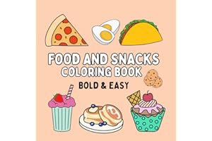 Food and Snacks Coloring Book: 40 Bold and Easy Designs Suitable for Both Adults and Kids Featuring Big and Simple Pictures.