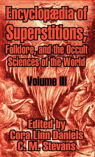 Download Encyclopædia of Superstitions, Folklore, and the Occult Sciences of the World (Volume III) Download Encyclopædia of Superstitions, Folklore, and the Occult Sciences of the World (Volume III)