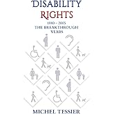 Disability Rights 1980 - 2005 The Breakthrough Years