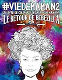 Vie de maman 2: Un livre de coloriage décalé pour mamans: Le retour de Bébézilla (French Edition by Papeterie Bleu