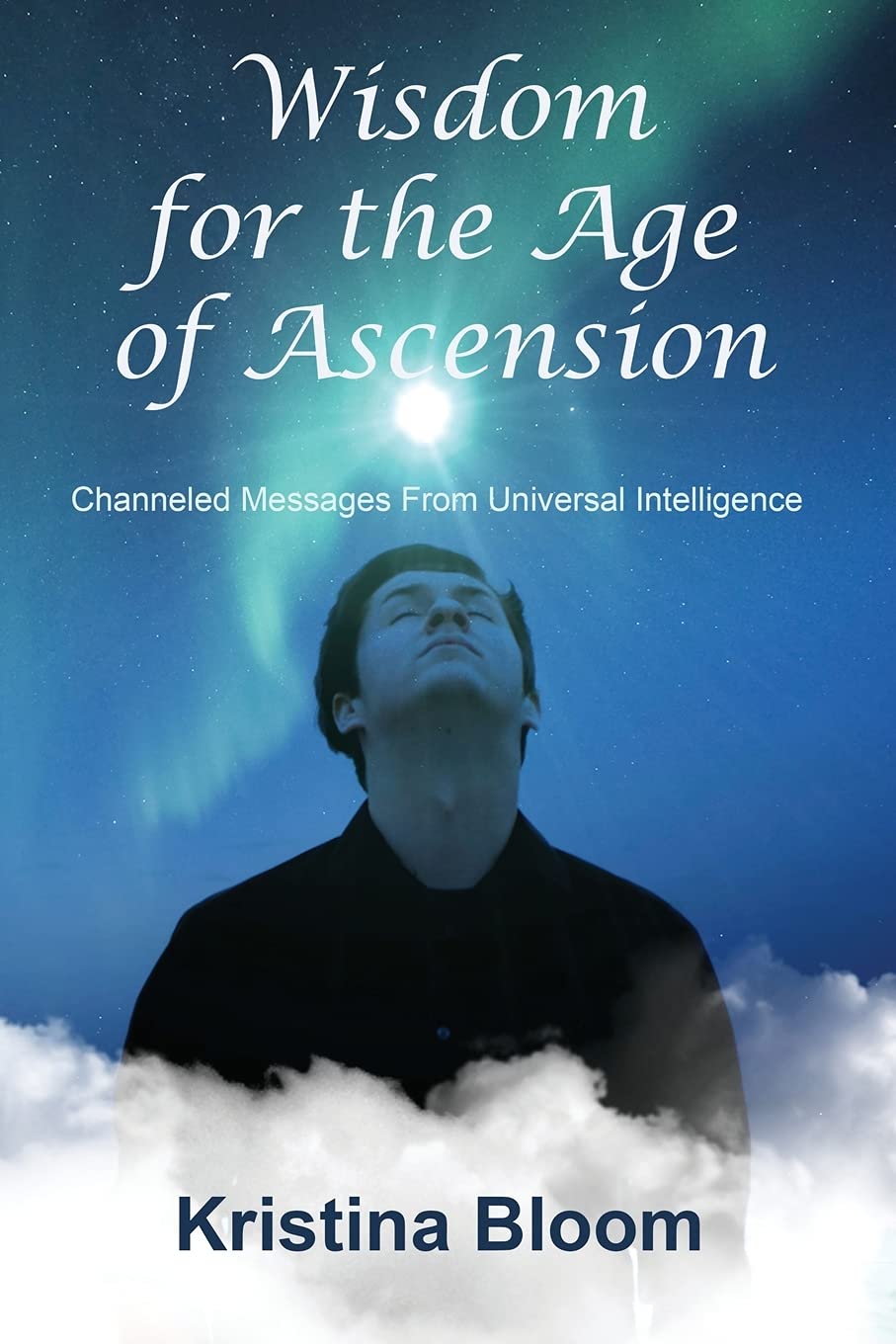 Wisdom for the Age of Ascension: Channeled Messages