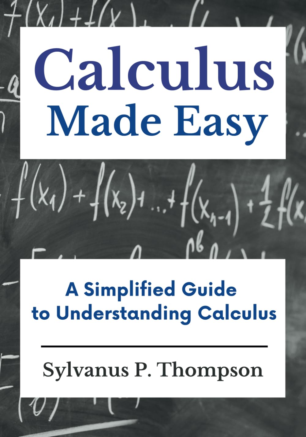 Calculus Made Easy - A Simplified Guide to