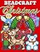 Beadcraft Christmas: Holiday patterns for Perler, Qixels, Hama, Simbrix, Fuse, Melty, Nabbi, Pyslla, cross-stitch and more! by Johnathan Roy