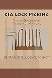CIA Lock Picking: Field Operative Training Manual