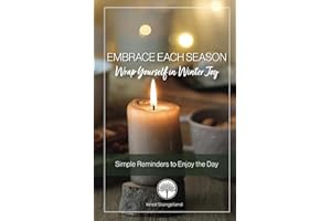 Embrace Each Season: Wrap Yourself in Winter Joy
