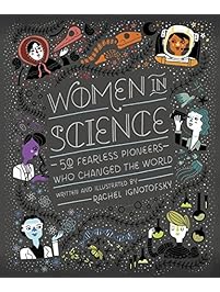 Women in Science: 50 Fearless Pioneers Who Changed the World