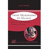 From Mukogodo to Maasai: Ethnicity and Cultural Change In Kenya (Case Studies in Anthropology)