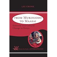 From Mukogodo to Maasai: Ethnicity and Cultural Change In Kenya (Case Studies in Anthropology)