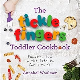 The Tickle Fingers Toddler Cookbook: Hands-on Fun in the Kitchen for 1 to 4s