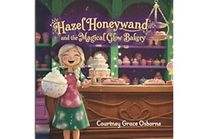 Hazel Honeywand and the Magical Glow Bakery (Hazel Honeywand Adventures)