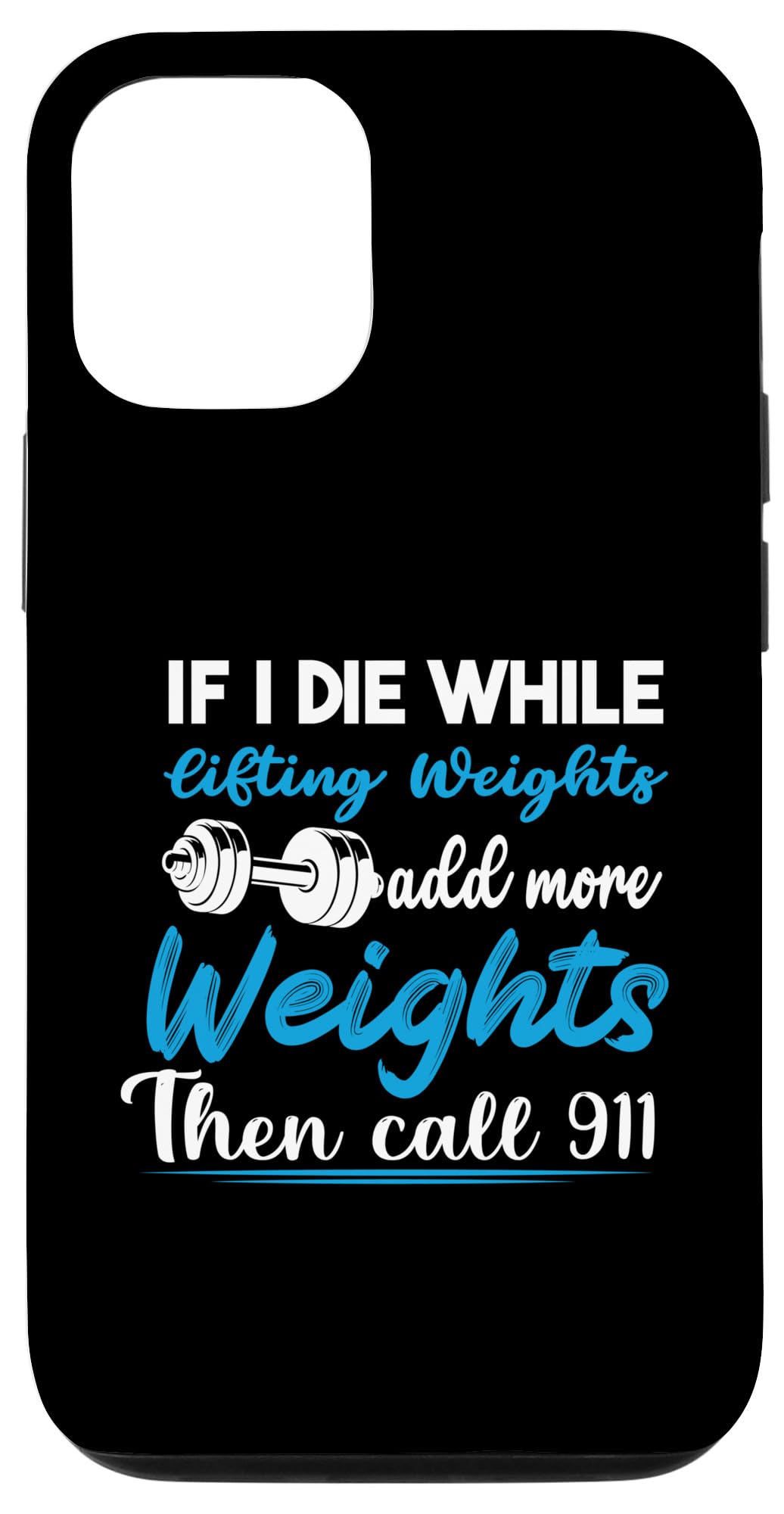 iPhone 12/12 Pro If I Die While Lifting Weights add more Weights then call Case
